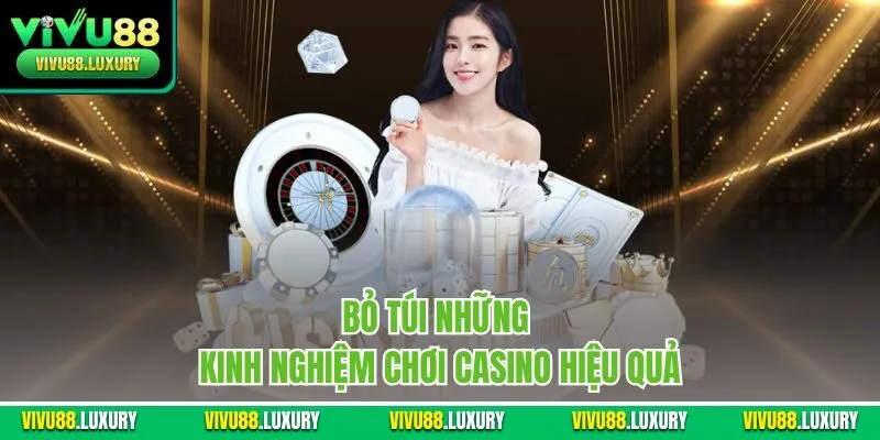 Bỏ túi những kinh nghiệm chơi casino hiệu quả
