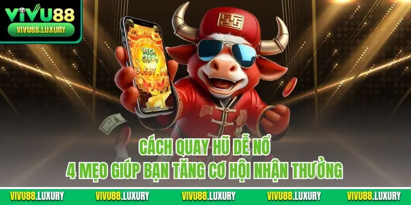 Cách quay hũ dễ nổ